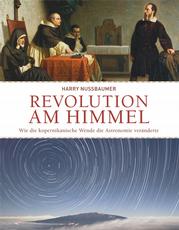 «Revolution am Himmel» beschreibt die Arbeit Gelehrter von der Antike über die Renaissance bis in die frühe Neuzeit. (Bild: zVg)